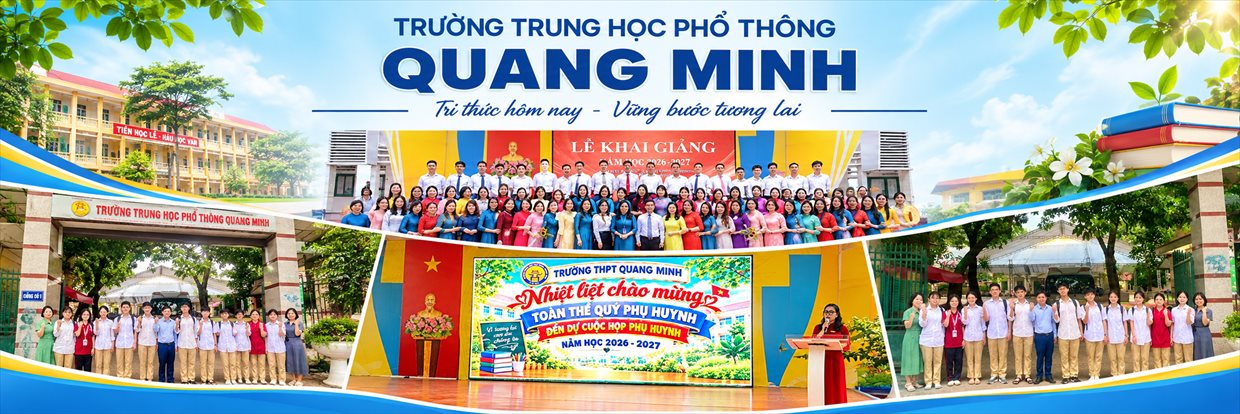 Trường THPT Quang Minh - Tri thức hôm nay, vững bước tương lai